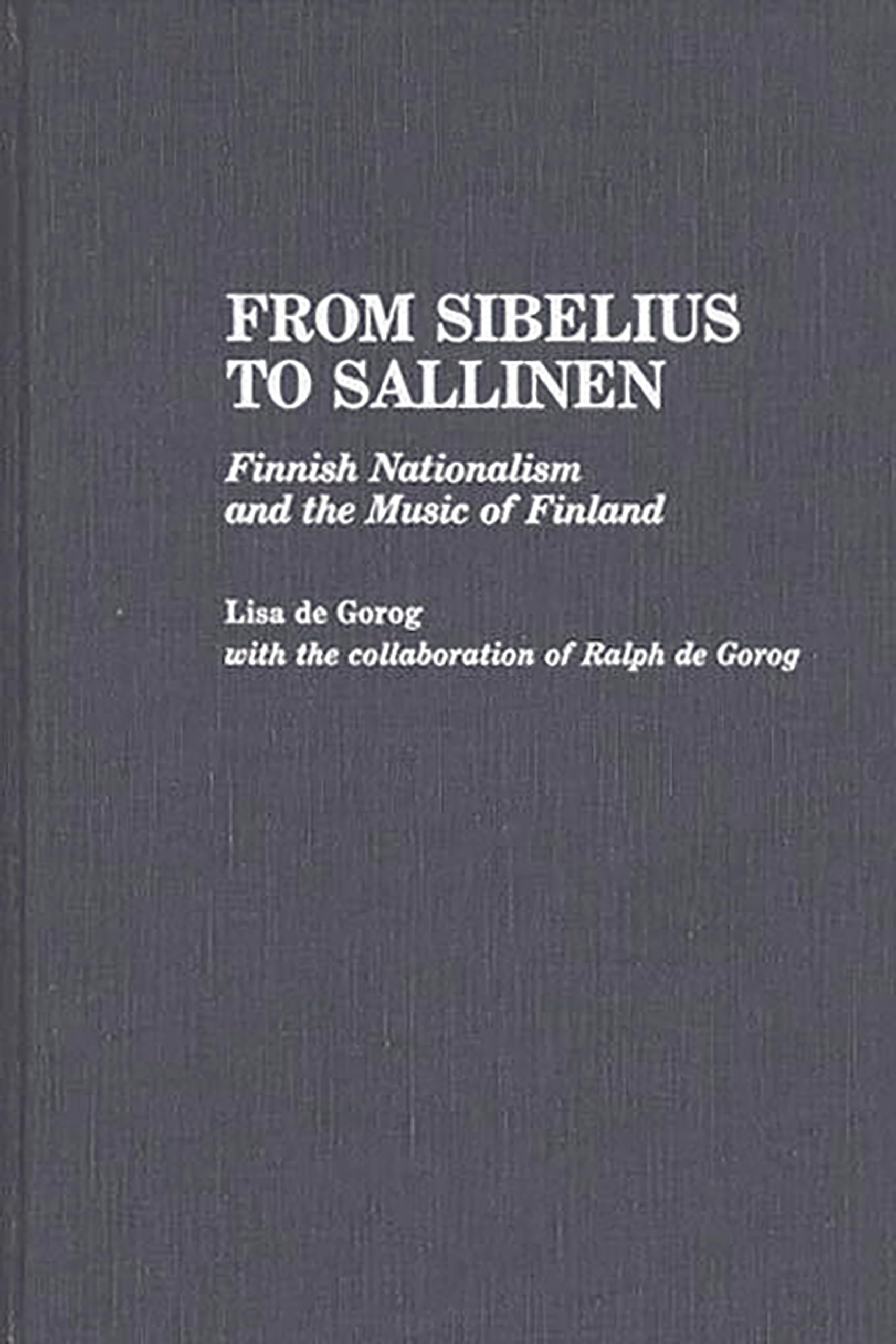 From Sibelius to Sallinen: Finnish Nationalism and the Music of Finland (Contributions to the Study of Music and Dance)