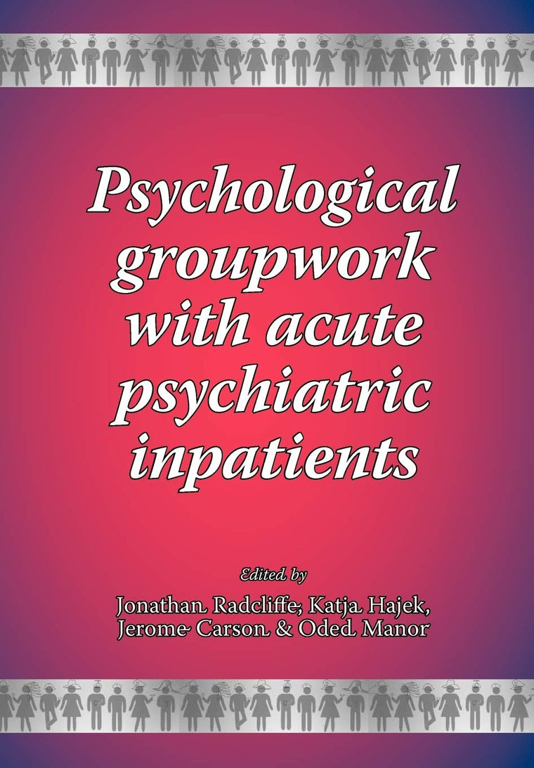 Psychological groupwork with acute psychiatric inpatients (New Groupwork Book)
