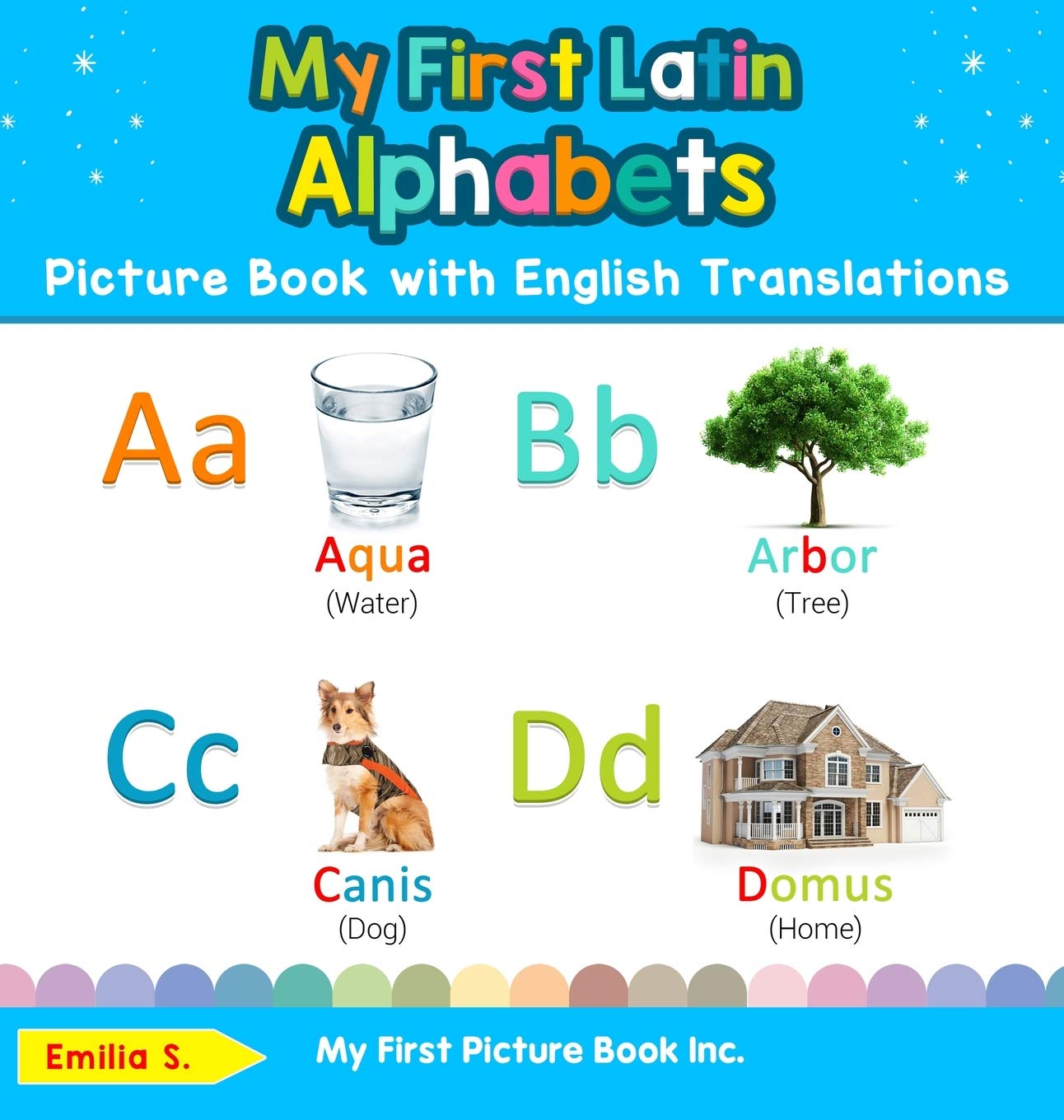 My First Latin Alphabets Picture Book with English Translations: Bilingual Early Learning & Easy Teaching Latin Books for Kids (Teach & Learn Basic Latin Words for Children)