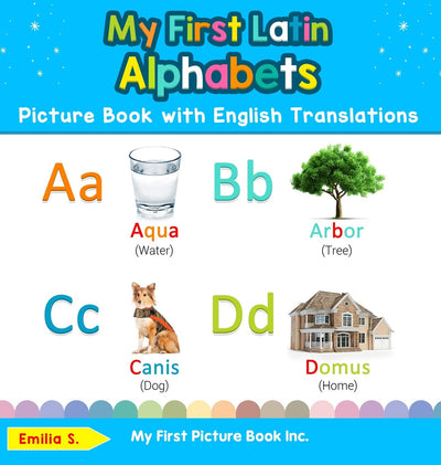 My First Latin Alphabets Picture Book with English Translations: Bilingual Early Learning & Easy Teaching Latin Books for Kids (Teach & Learn Basic Latin Words for Children)