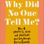 Why Did No One Tell Me?: What Every Woman Needs to Know to Protect, Heal and Nurture Her Body Through Motherhood