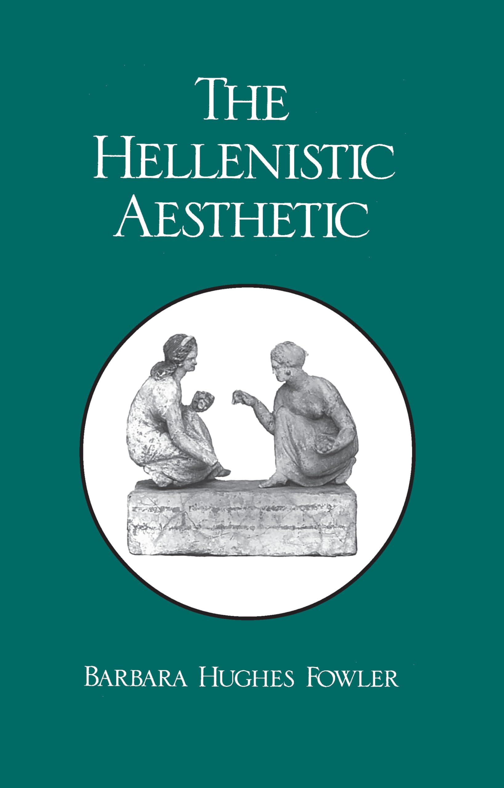 Hellenistic Aesthetic (Wisconsin Studies in Classics)