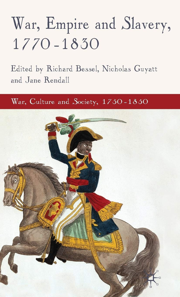 War, Empire and Slavery, 1770-1830 (War, Culture and Society, 1750-1850)