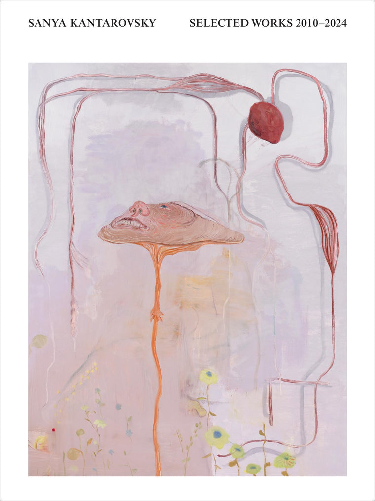 Sanya Kantarovsky: Selected Works 20102024