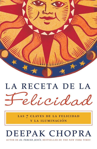 La receta de la felicidad / The Happiness Prescription: Las siete claves de la felicidad y la iluminación (Spanish Edition)