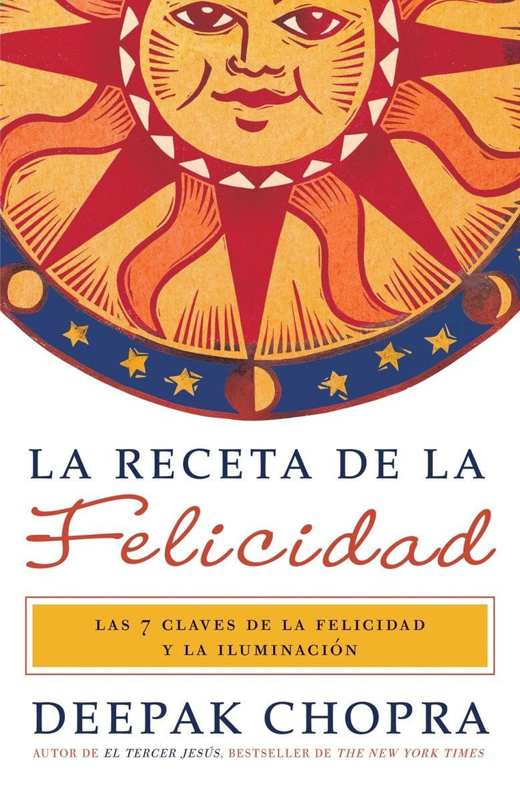 La receta de la felicidad / The Happiness Prescription: Las siete claves de la felicidad y la iluminación (Spanish Edition)