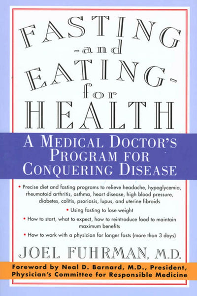 Fasting and Eating for Health: A Medical Doctor's Program for Conquering Disease