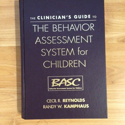 The Clinician's Guide to the Behavior Assessment System for Children (BASC)