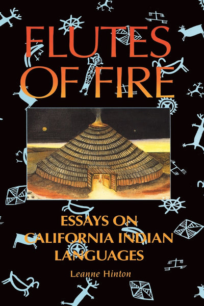 Flutes of Fire: Essays on California Indian Languages