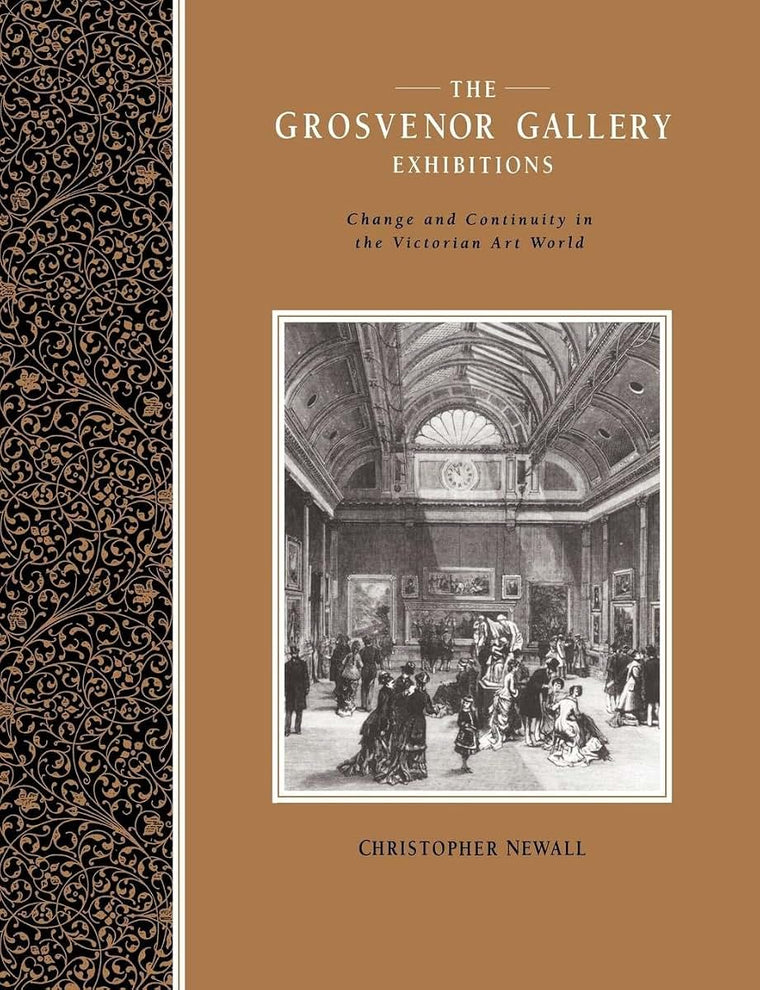 The Grosvenor Gallery Exhibitions: Change and Continuity in the Victorian Art World (Art Patrons and Public)