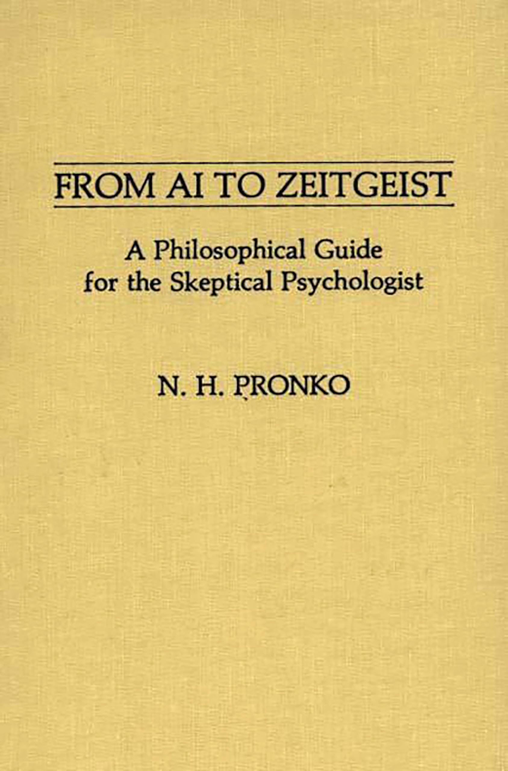 From AI to Zeitgeist: A Philosophical Guide for the Skeptical Psychologist (International Contributions in Psychology)