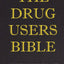 The Drug Users Bible: Harm Reduction, Risk Mitigation, Personal Safety