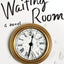 The Waiting Room: A Novel