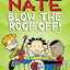 Big Nate: Blow the Roof Off! (Volume 22)