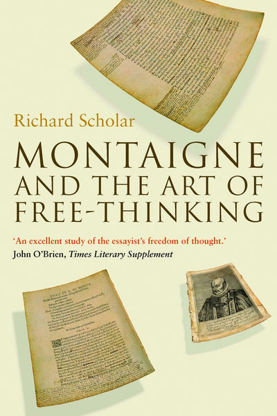 Montaigne and the Art of Free-Thinking (The Past in the Present)