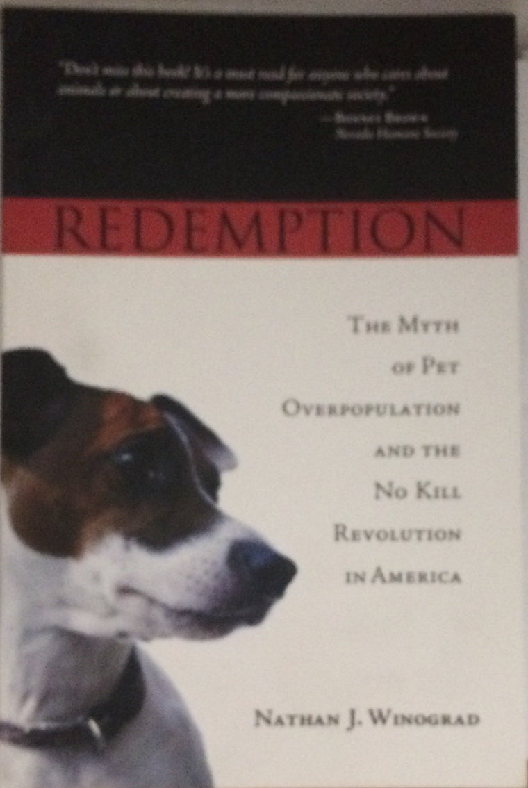 Redemption: The Myth of Pet Overpopulation and the No Kill Revolution in America