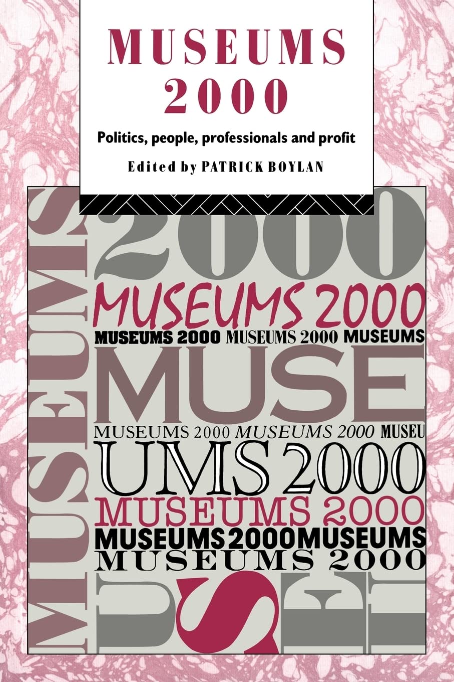 Museums 2000: Politics, People, Professionals and Profit (Heritage: Care-Preservation-Management)