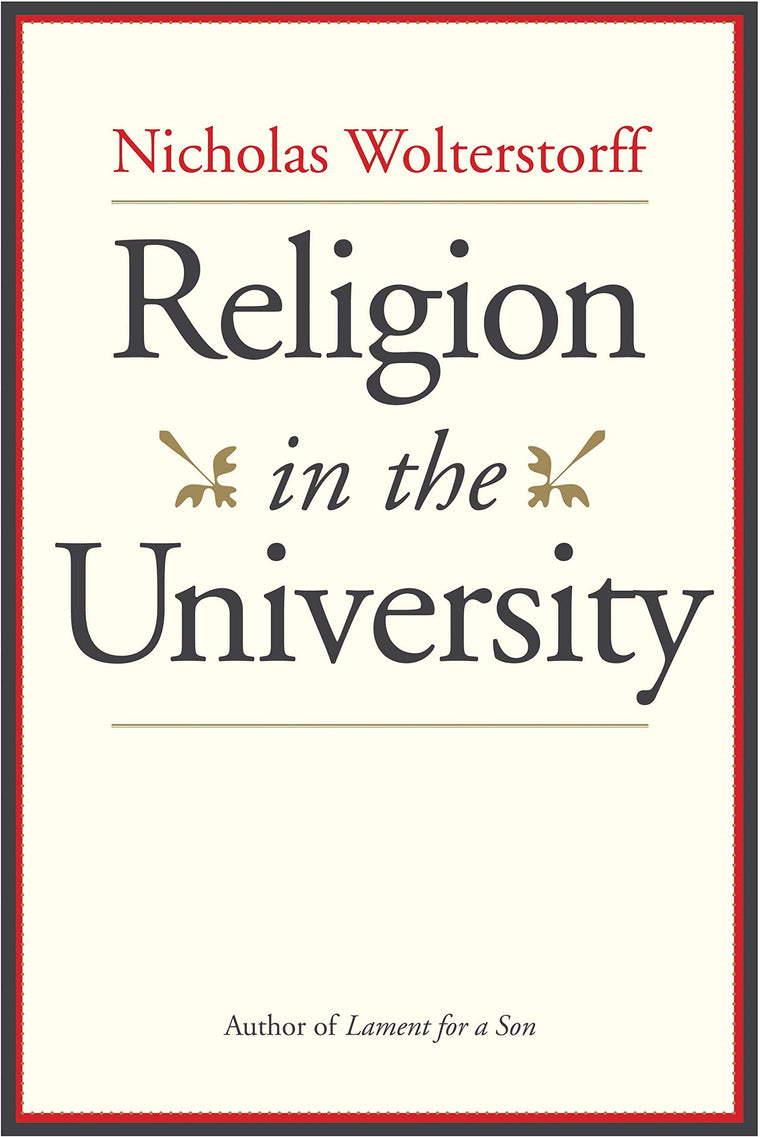 Religion in the University by Wolterstorff, Nicholas