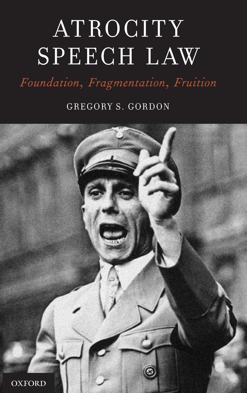 Atrocity Speech Law: Foundation, Fragmentation, Fruition