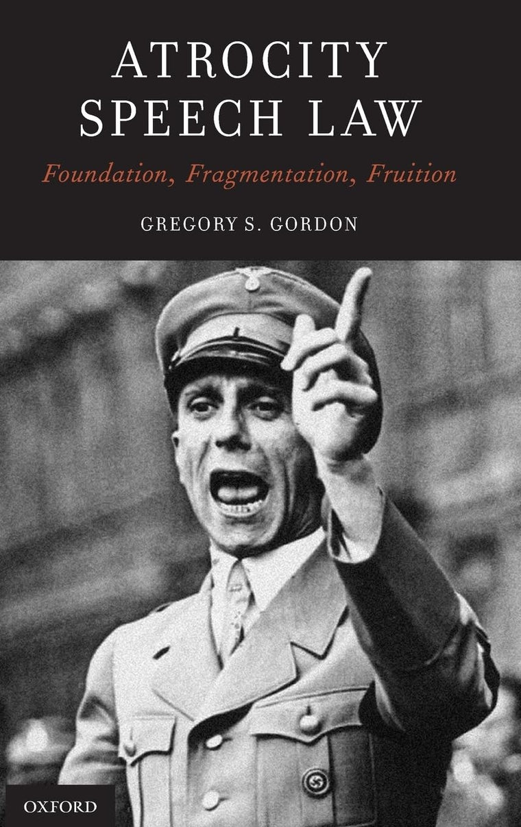 Atrocity Speech Law: Foundation, Fragmentation, Fruition