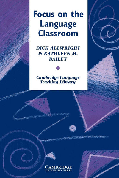 Focus on the Language Classroom (Cambridge Language Teaching Library)