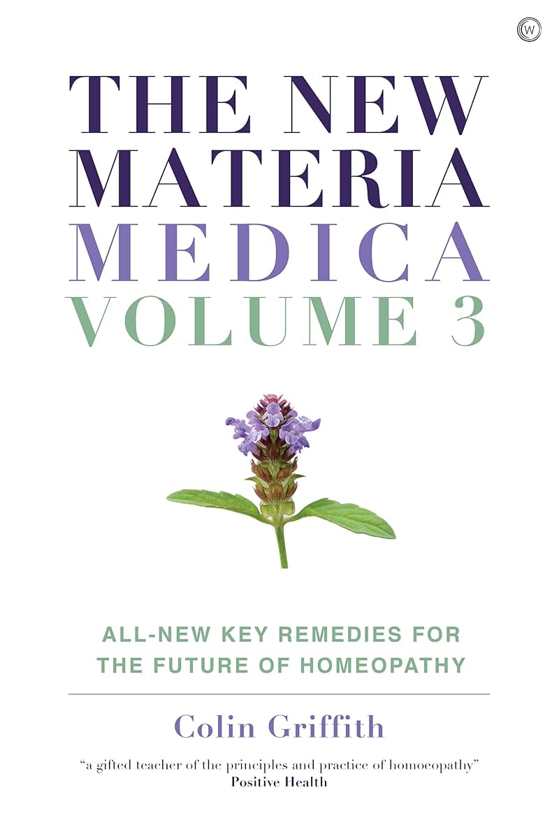 The New Materia Medica: Volume III: All-new Key Remedies for the Future of Homoeopathy