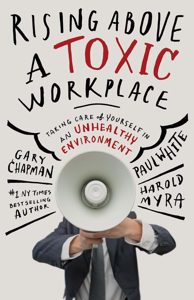 Rising Above a Toxic Workplace: Taking Care of Yourself in an Unhealthy Environment