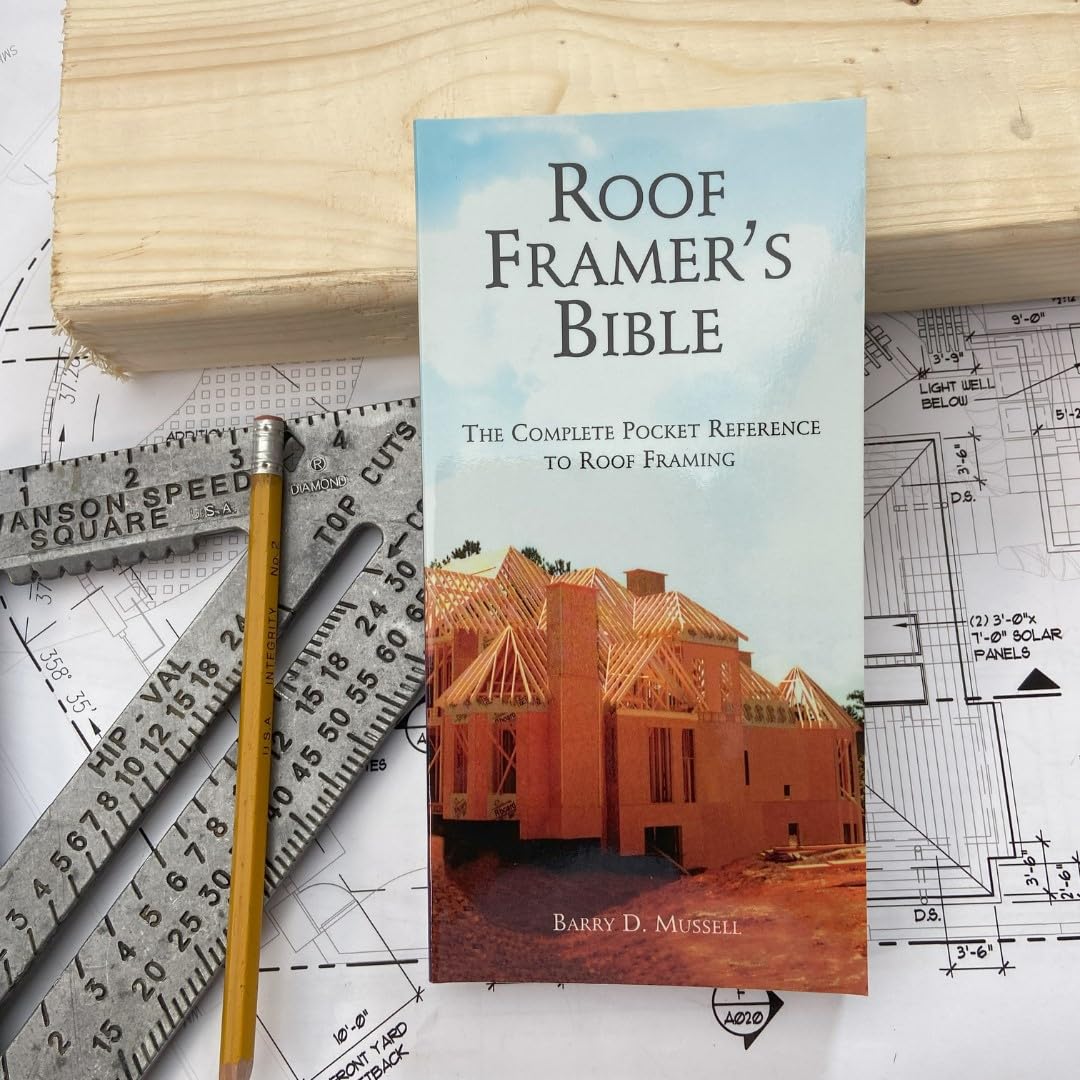 The Roof Framer's Bible: The Complete Pocket Reference to Roof Framing
