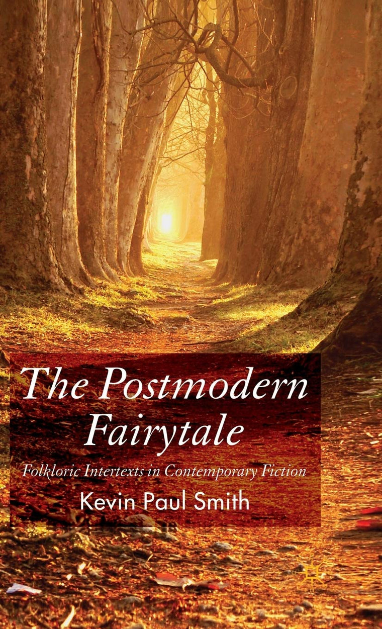 The Postmodern Fairytale: Folkloric Intertexts in Contemporary Fiction