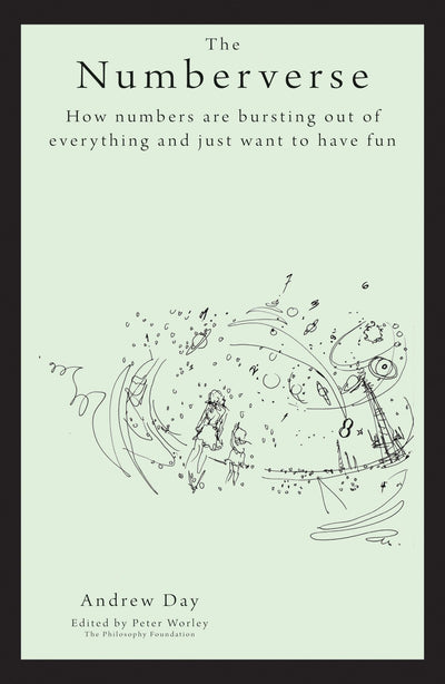 The Numberverse: How Numbers are Bursting Out of Everything and Just Want to Have Fun (Philosophy Foundation)