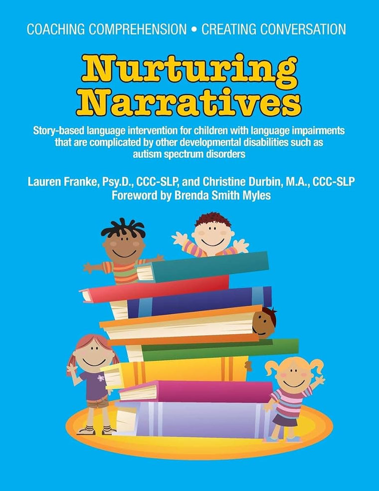 Coaching Comprehension, Creating Conversation Nurturing Narratives: Story-based Language Intervention for Children With Language Impairments That Are ... Other Developmental Disabilities Such As ASD