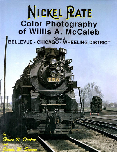 Nickel Plate Color Photography of Willis A. McCaleb, Vol. 2: Bellevue-Chicago-Wheeling District