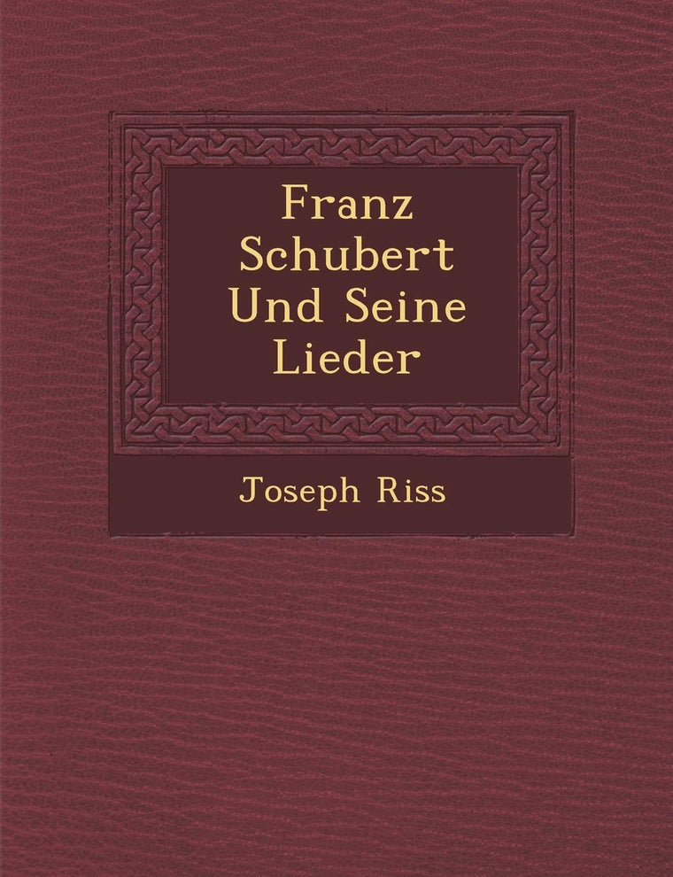 Franz Schubert Und Seine Lieder (German Edition)