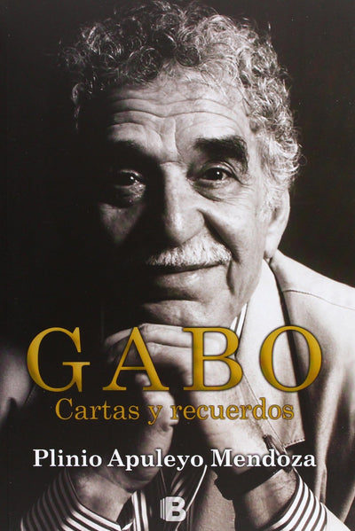 Gabo: Cartas y recuerdos (Spanish Edition)