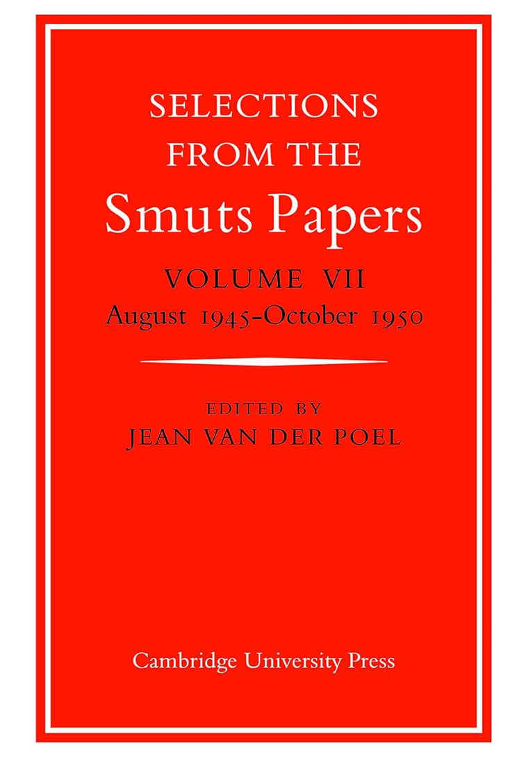 Selections from the Smuts Papers: Volume VII, August 1945-October 1950