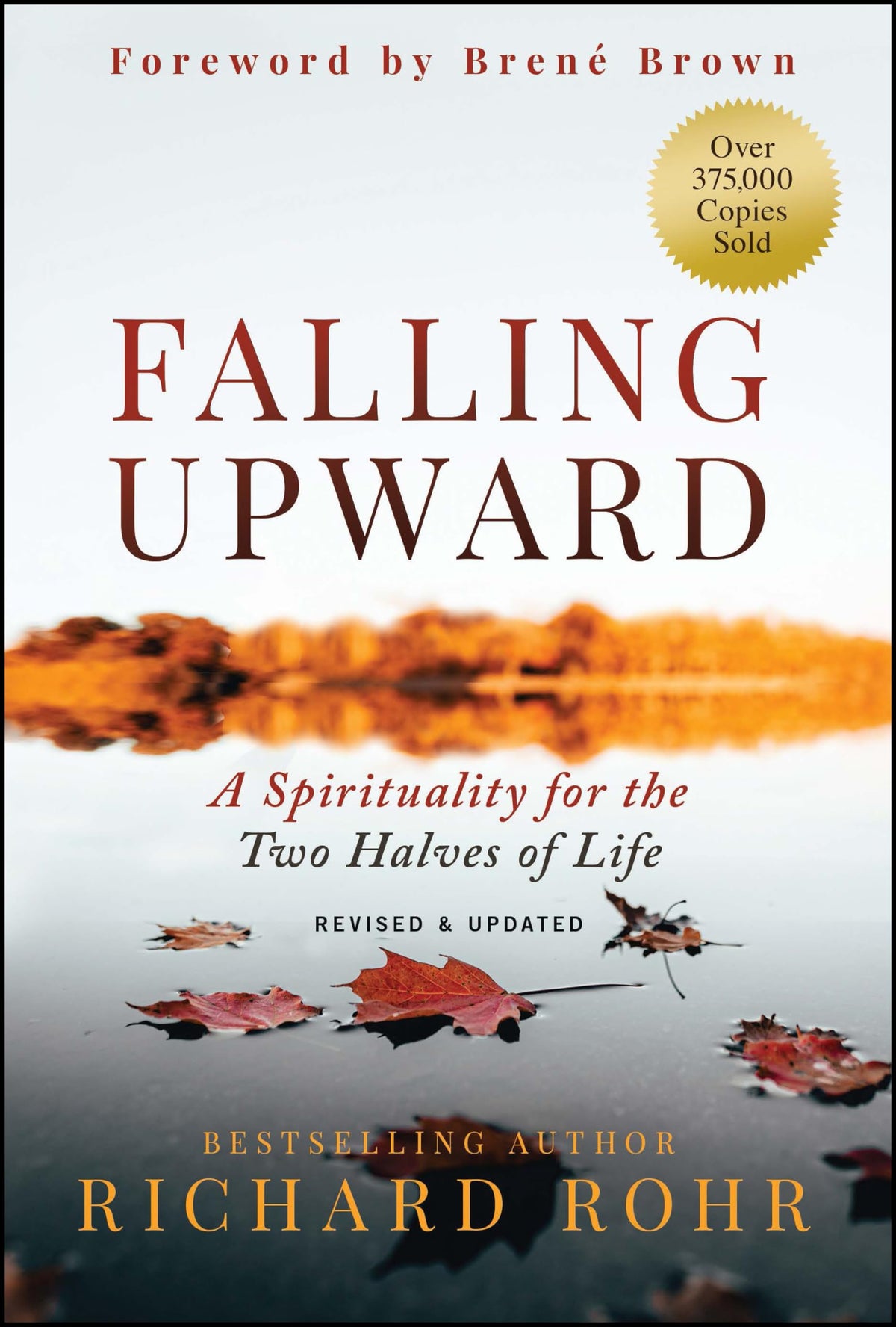 Falling Upward, Revised and Updated: A Spirituality for the Two Halves of Life