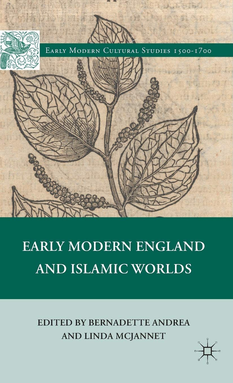 Early Modern England and Islamic Worlds (Early Modern Cultural Studies 1500-1700)