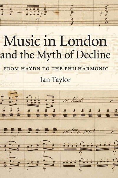 Music in London and the Myth of Decline: From Haydn to the Philharmonic