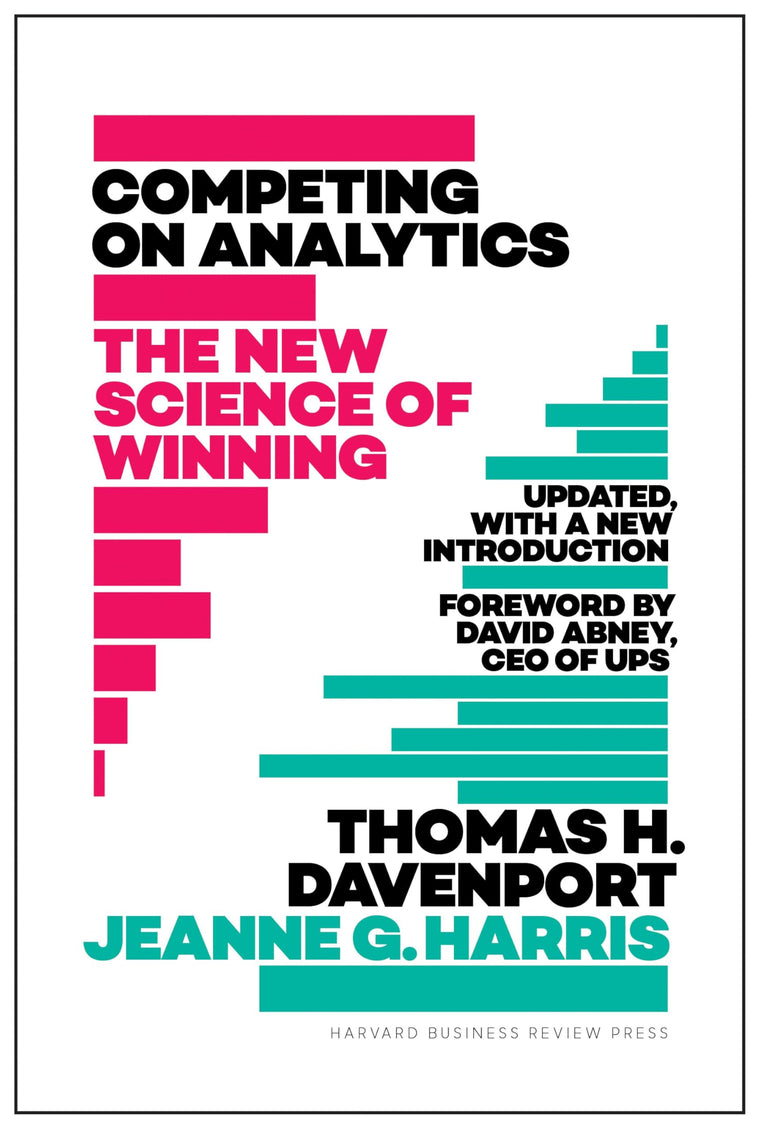 Competing on Analytics: The New Science of Winning; With a New Introduction