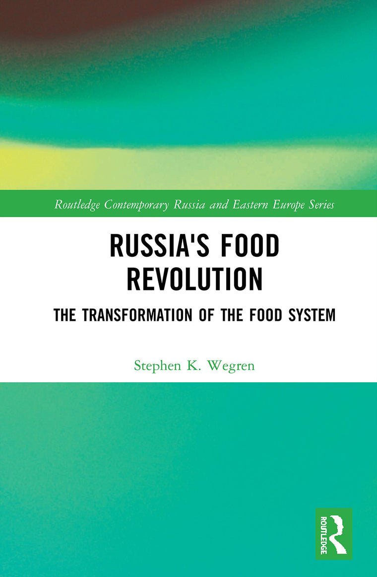 Russia's Food Revolution: The Transformation of the Food System (Routledge Contemporary Russia and Eastern Europe Series)