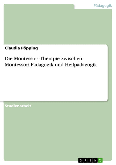 Die Montessori-Therapie Zwischen Montessori-Padagogik Und Heilpadagogik (German Edition)