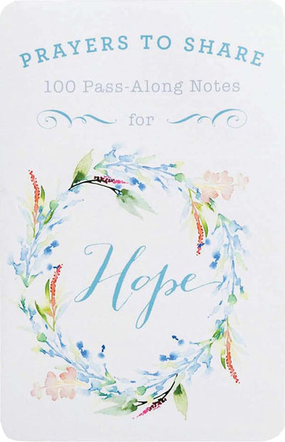 100 Pass-Along Notes for Hope: Prayers to Share (Shareable Messages of Encouragement with a Prayer, Scripture, and Inspirational Quote)
