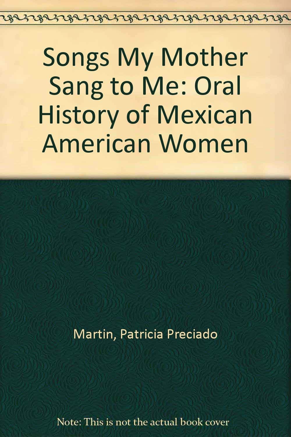 Songs My Mother Sang to Me: An Oral History of Mexican American Women