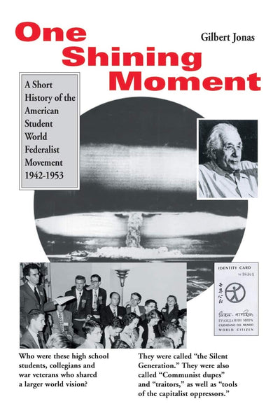 One Shining Moment: A Short History of the American Student World Federalist Movement 1942-1953