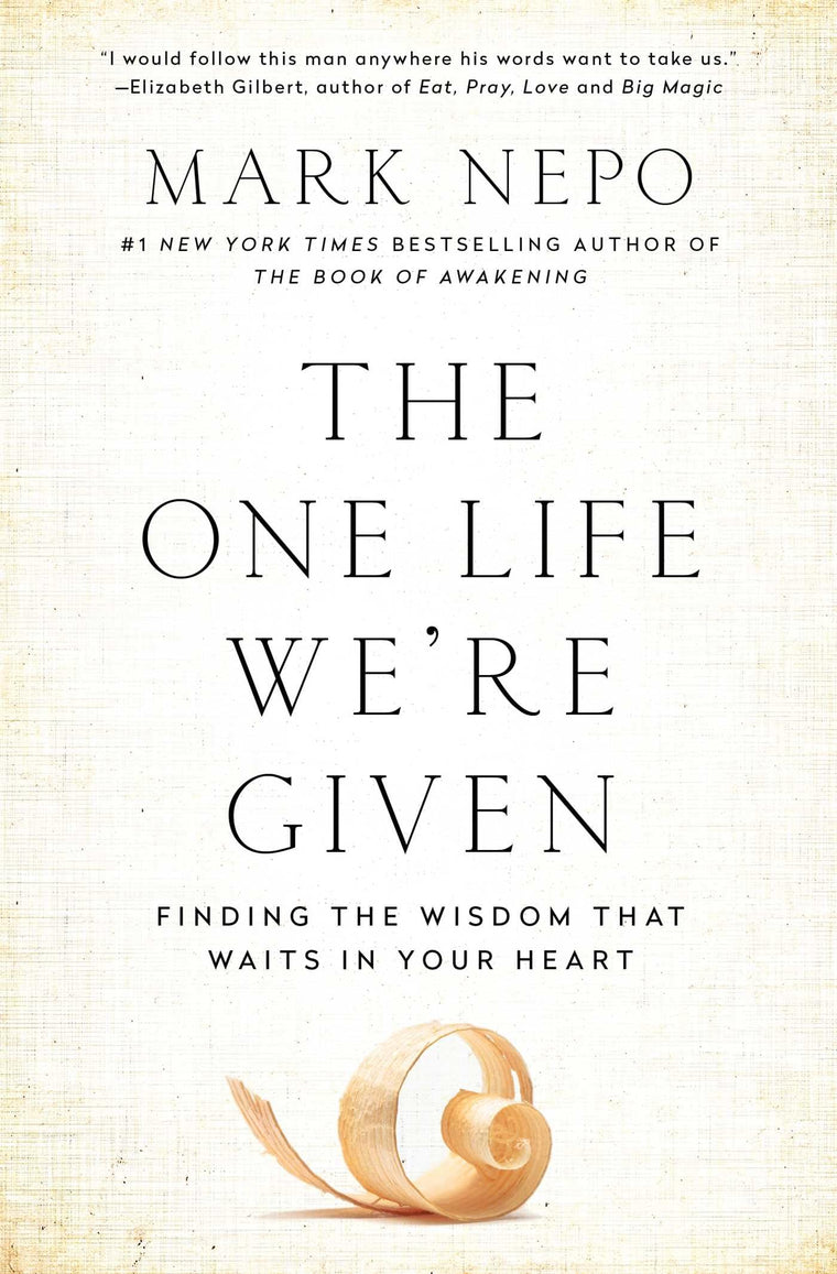 The One Life We're Given: Finding the Wisdom That Waits in Y