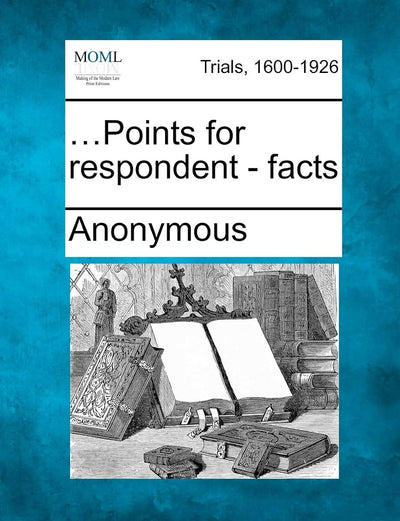 ...Points for Respondent - Facts