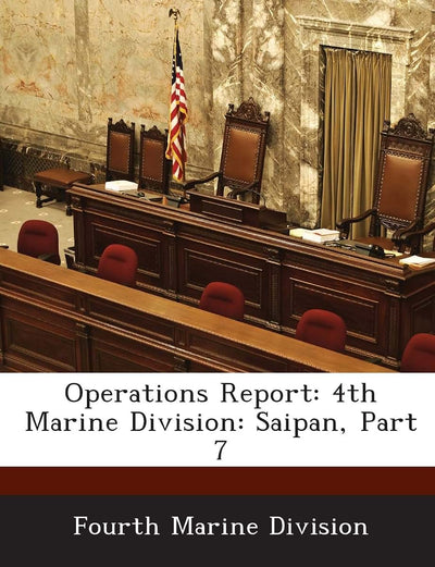 Operations Report: 4th Marine Division: Saipan, Part 7