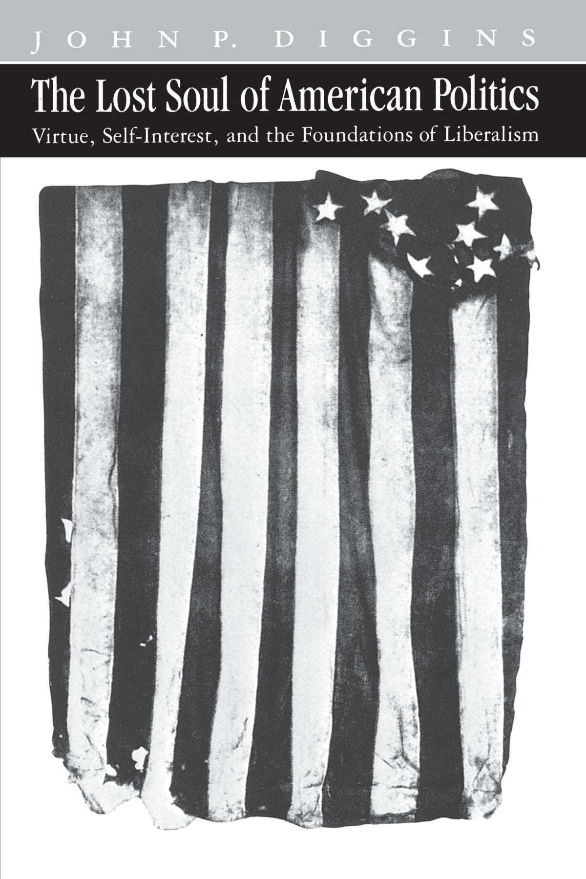 The Lost Soul of American Politics: Virtue, Self-Interest, and the Foundations of Liberalism
