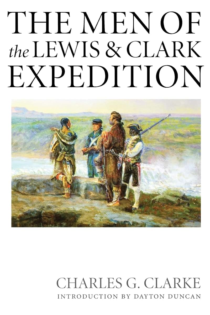 The Men of the Lewis and Clark Expedition: A Biographical Roster of the Fifty-one Members and a Composite Diary of Their Activities from All Known Sources