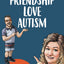 Friendship Love Autism: Communication Challenges and the Autism Diagnosis that Gave Us a New Life Together